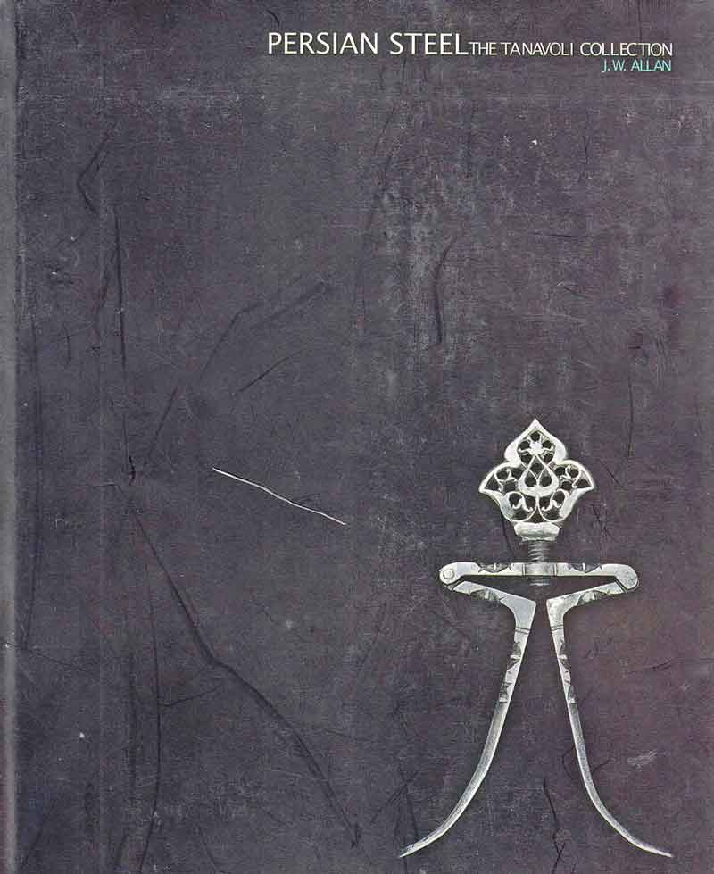 James Allan, Persian Steel - The Tanavoli Collection, with an Introduction by Parviz Tanavoli